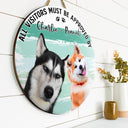 Custom Photo All Visitors Must Be Approved By Dogs Cats - Gift For Pet Lovers - Personalized Wood Circle Sign