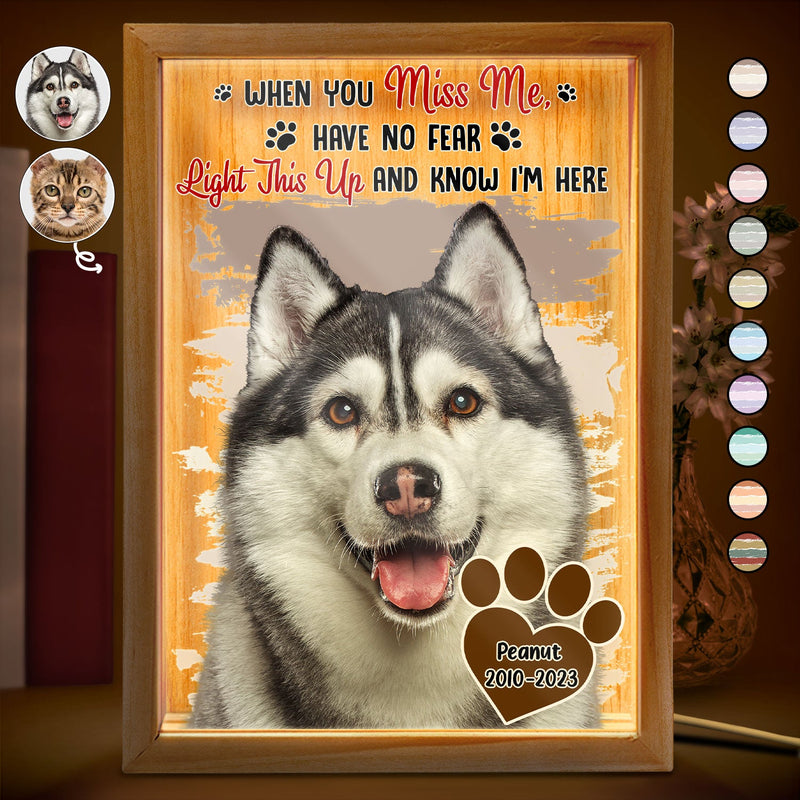 Custom Photo Dog Cat When You Miss Me - Sympathy Gift, Memorial Gift For Pet Lovers - Personalized Picture Frame Light Box
