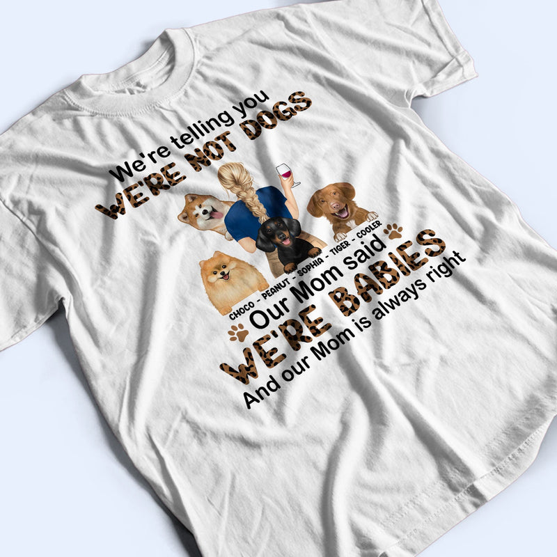 Mom Is Always Right - Gift For Dog Mom, Dog Lovers - Personalized T Shirt
