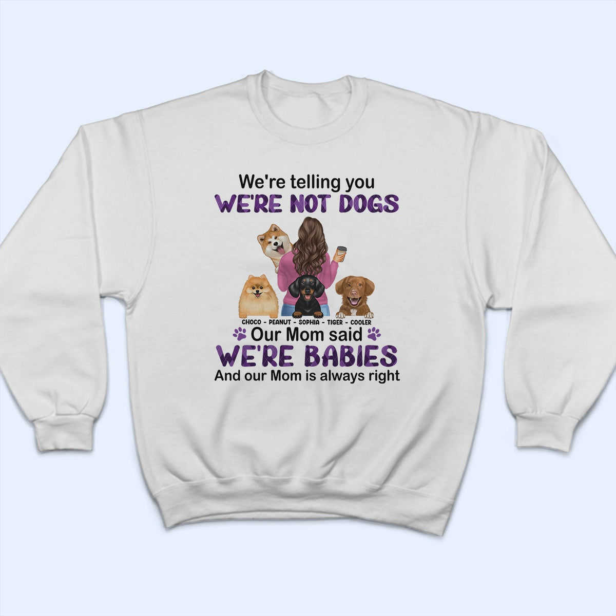 Mom Is Always Right - Gift For Dog Mom, Dog Lovers - Personalized T Shirt