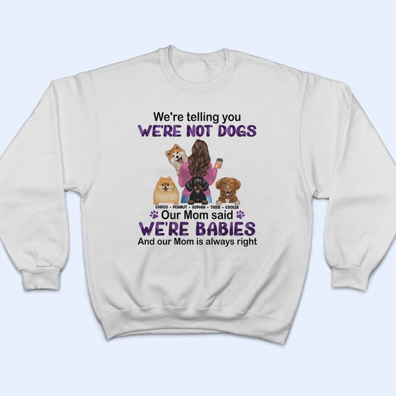 Mom Is Always Right - Gift For Dog Mom, Dog Lovers - Personalized T Shirt