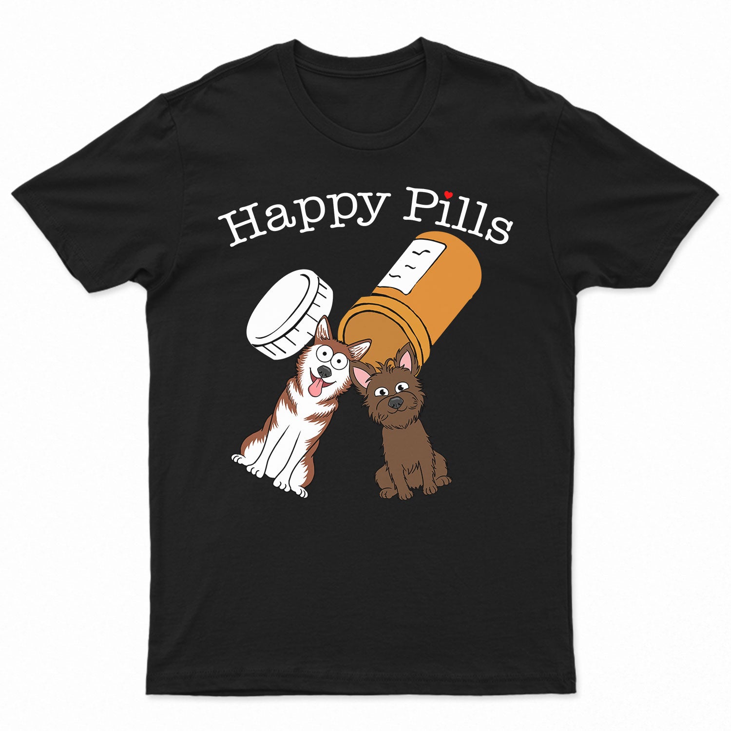 Happy Pills - Gift For Dog Lovers, Dog Mom, Dog Dad - Personalized T Shirt