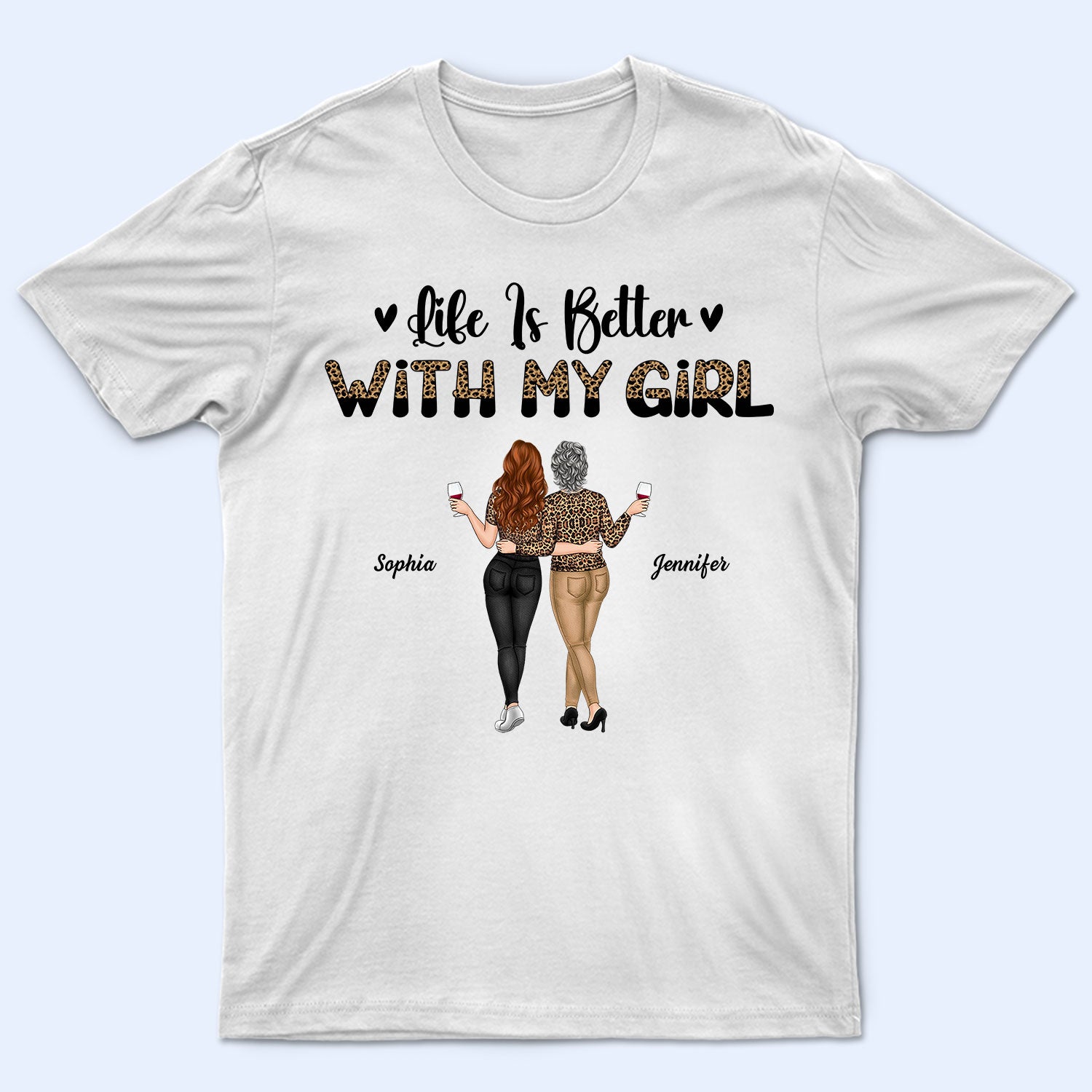 Life Is Better With My Girls - Birthday, Loving Gift For Mother, Mom - Personalized T Shirt