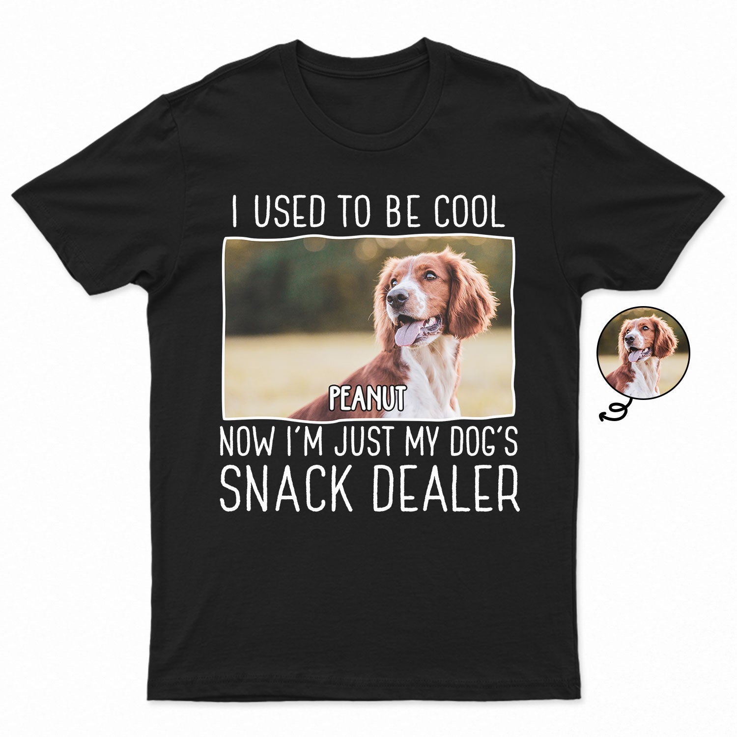 Custom Photo Now I'm Just My Dogs' Snack Dealer - Gift For Dog Lovers, Dog Mom, Dog Dad - Personalized T Shirt