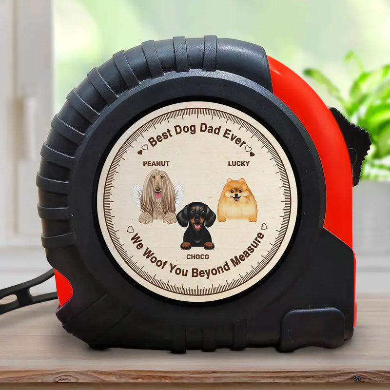 Best Dog Dad Ever We Woof You Beyond Measure - Personalized Tape Measure