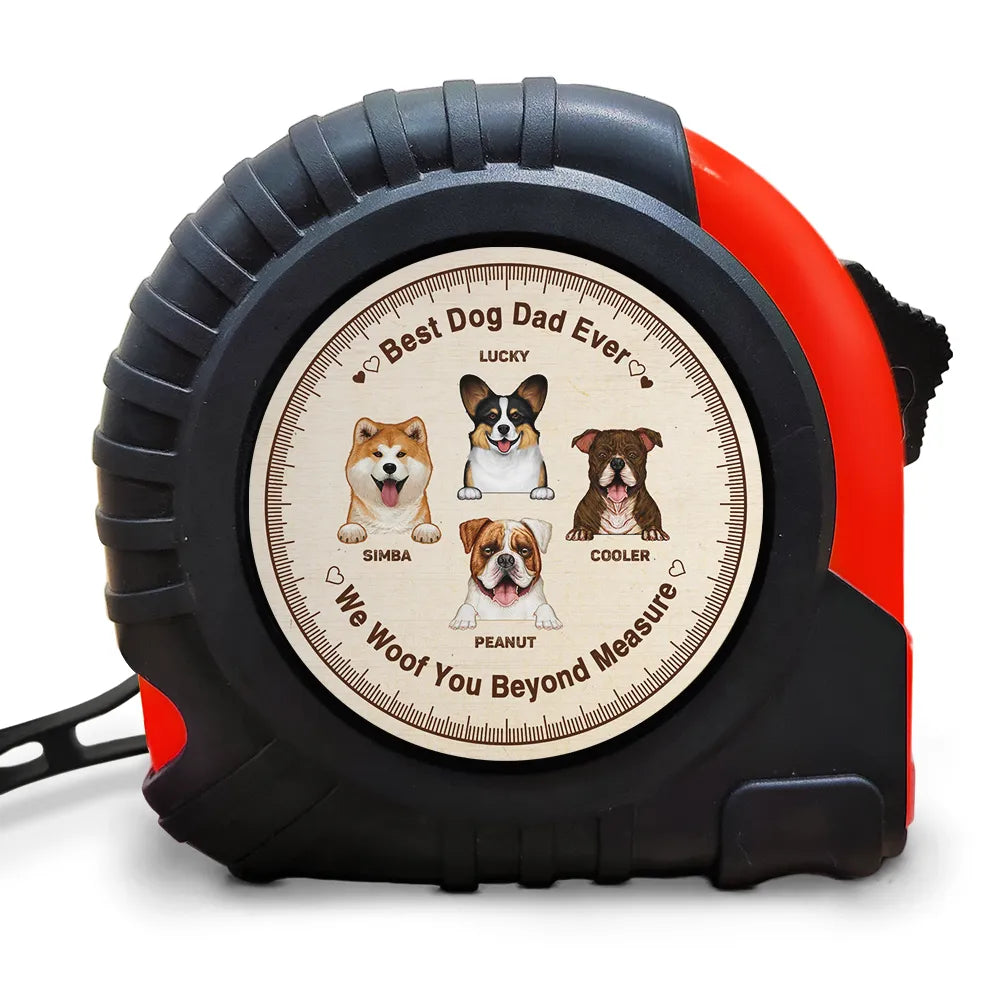 Best Dog Dad Ever We Woof You Beyond Measure - Personalized Tape Measure