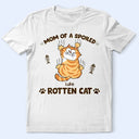 Mom Of Spoiled Rotten Cats - Personalized T Shirt