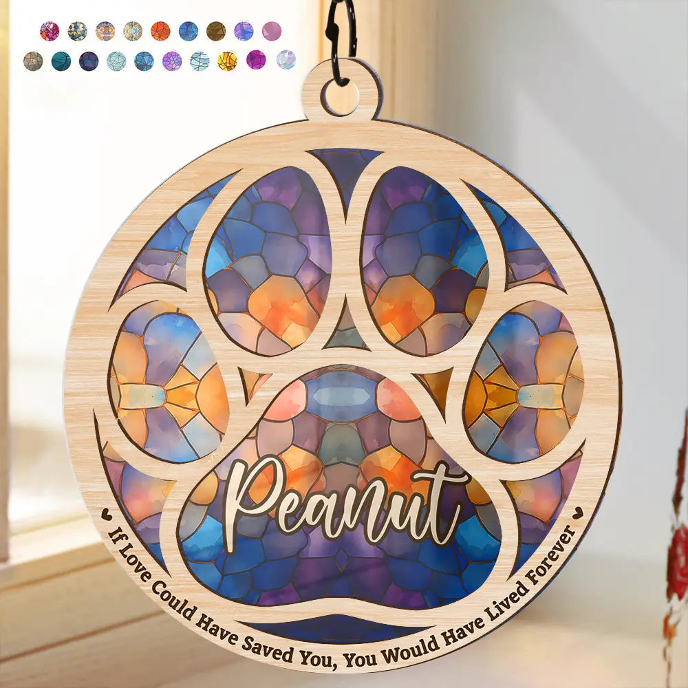Memorial Dog Cat Paw If Love Could Have Saved You - Personalized Window Hanging Suncatcher Ornament