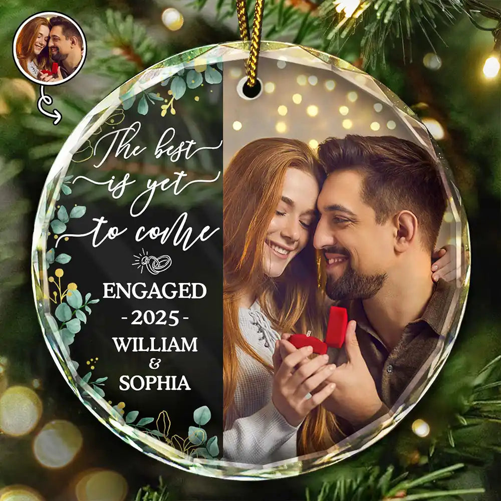Custom Photo Newly Engaged Couple The Best Is Yet To Come - Personalized Circle Glass Ornament