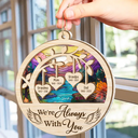 Memorial, Family - Memorial We're Always With You Loss Of Loved Ones - Personalized Suncatcher Ornament