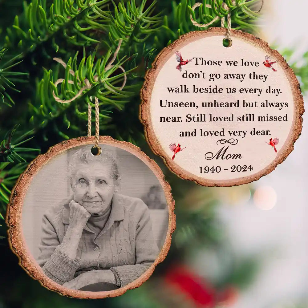 Memorial - Custom Photo Memorial Black And White Those We Love Don't Go Away - Personalized Wooden Ornament Print 2 Sides