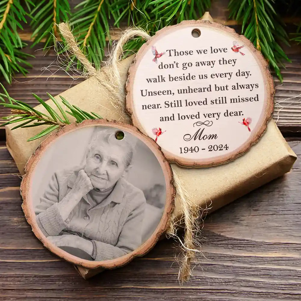Memorial - Custom Photo Memorial Black And White Those We Love Don't Go Away - Personalized Wooden Ornament Print 2 Sides