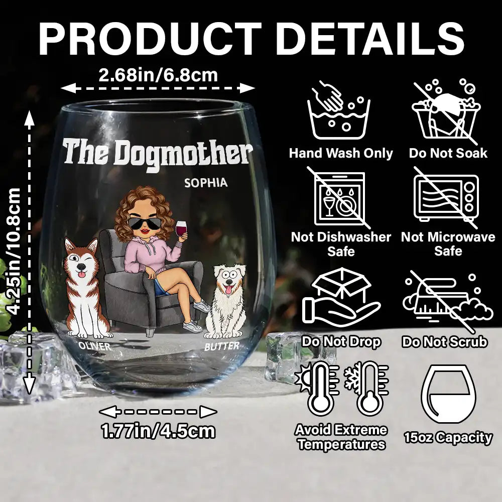 Dog Lovers,Dog Mom,Gift For Yourself,Gift For Women,Happy - The Dog Mother - Personalized Stemless Wine Glass