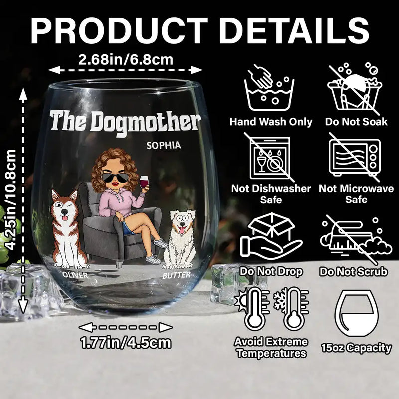 Dog Lovers,Dog Mom,Gift For Yourself,Gift For Women,Happy - The Dog Mother - Personalized Stemless Wine Glass
