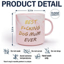 Dog Lovers, Dog Mom, Gift For Yourself, Gift For Women, Happy - Best Dog Mom Ever 3D Effect - Personalized Marble Mug