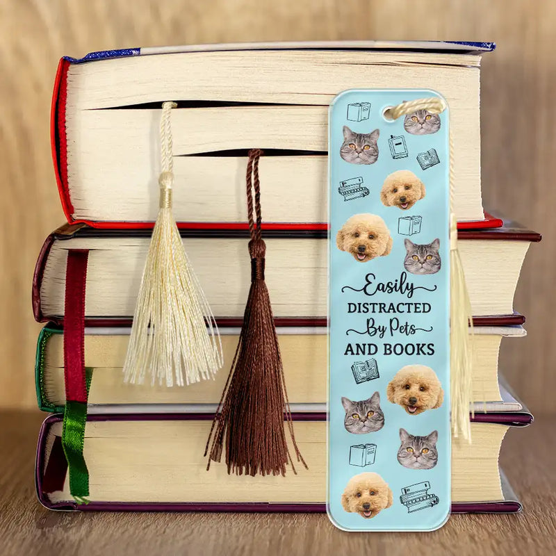 Custom Photo, Dog Lovers, Reading, Happy, Cat Lovers, Pet Lovers - Custom Photo Easily Distracted By Dogs Cats And Books - Personalized Acrylic Bookmark