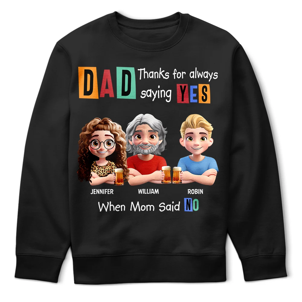 Gift For Father,Funny - Dad Thanks For Always Saying Yes Funny 3D Cartoon - Personalized T Shirt