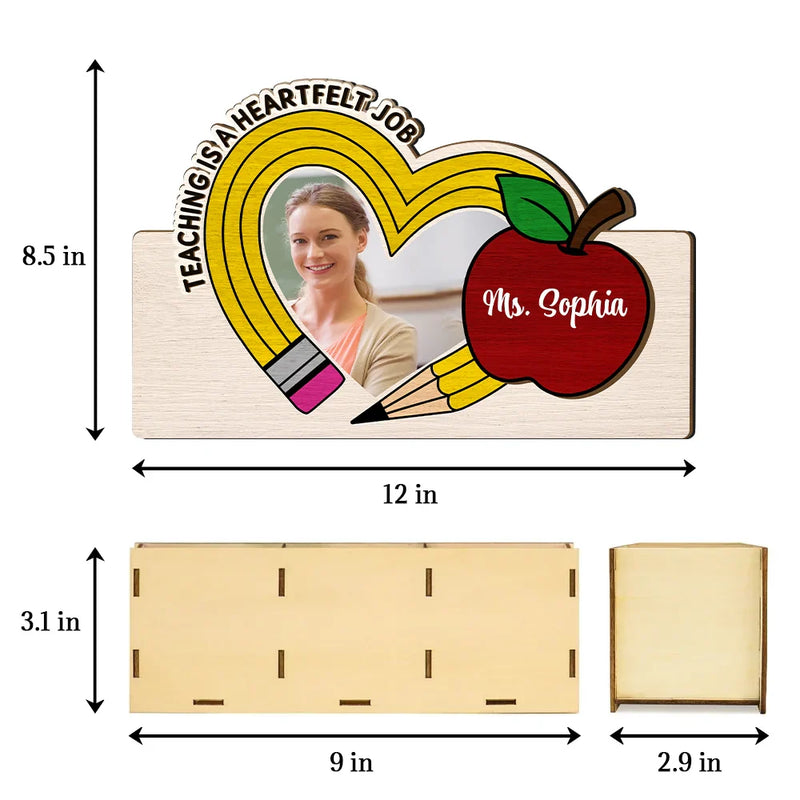 Teacher, Happy - Custom Photo Teaching Is A Heartfelt Job Teacher - Personalized Wooden Pen Pencil Holder