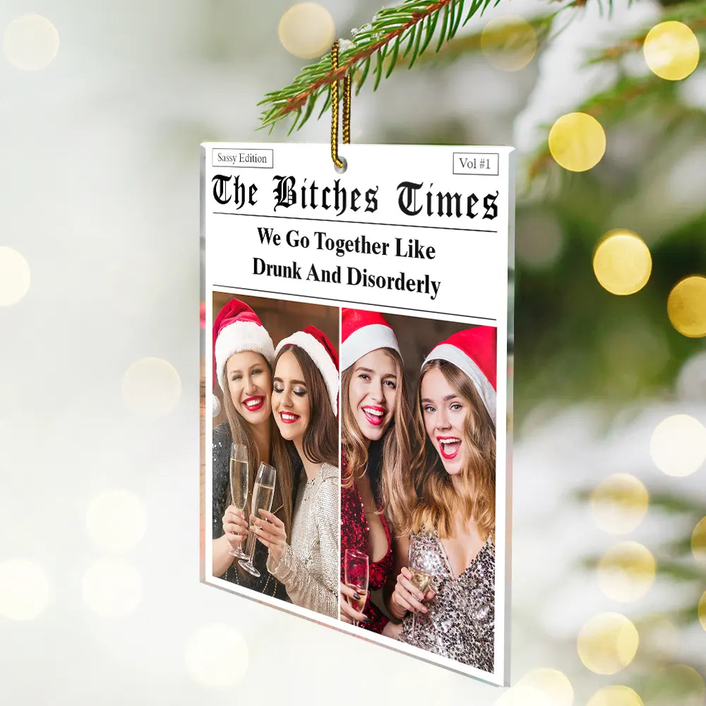 Gift For Bestie,Gift For Sisters,Happy,Christmas,Custom Photo - Custom Photo Here's To Another Year Of Us The Besties Times - Personalized Custom Shaped Acrylic Ornament