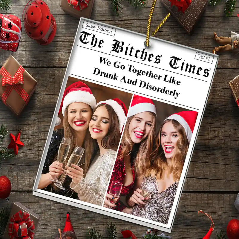 Gift For Bestie,Gift For Sisters,Happy,Christmas,Custom Photo - Custom Photo Here's To Another Year Of Us The Besties Times - Personalized Custom Shaped Acrylic Ornament