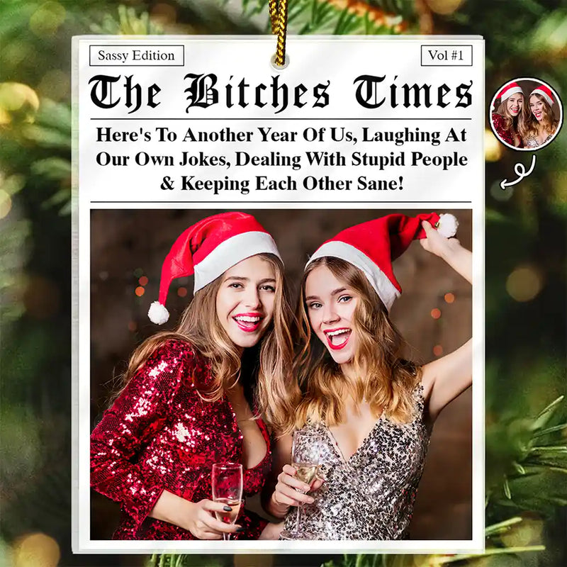 Gift For Bestie,Gift For Sisters,Happy,Christmas,Custom Photo - Custom Photo Here's To Another Year Of Us The Besties Times - Personalized Custom Shaped Acrylic Ornament