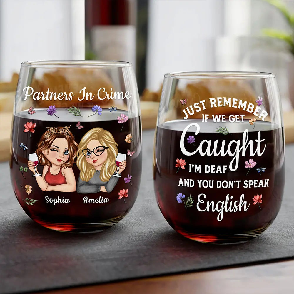 Just Remember If We Get Caught Funny 3D Bestie - Personalized Stemless Wine Glass