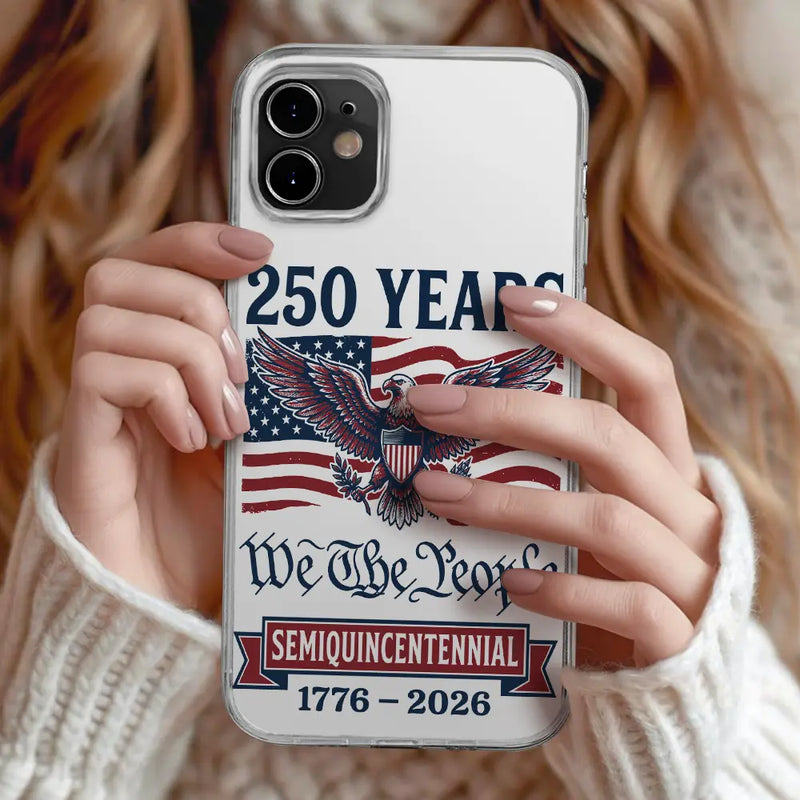 Independence Day,America 250th,Gift For Yourself,Happy,No Custom,Gift For Women,Gift For Men - Semiquincentennial Eagle 250th Anniversary We The People - Personalized Clear Phone Case