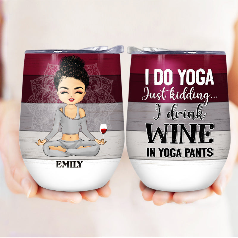Just Kidding I Drink Wine Yoga - Personalized Custom Wine Tumbler