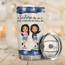 I Would Walk Through - Sisters, Sibling Gift - Personalized Custom Tumbler