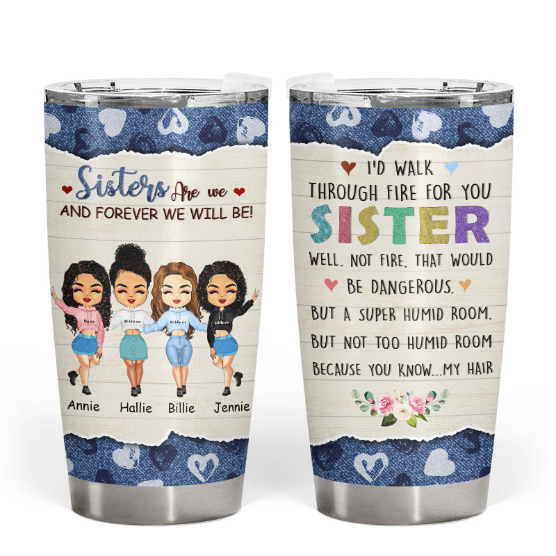 I Would Walk Through - Sisters, Sibling Gift - Personalized Custom Tumbler