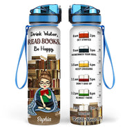 Drink Water Read Book Be Happy - Gift For Book Lovers - Personalized Custom Water Tracker Bottle