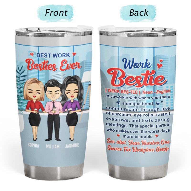 Best Work Besties Ever - BFF Bestie Gift - Personalized Custom Tumbler