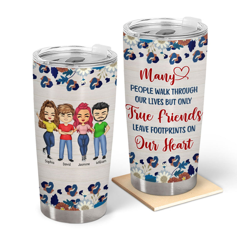 Walk Through But Only True Friends - Gift For Besties - Personalized Custom Tumbler