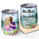 Mother Daughter Linked Together Watercolor Style - Birthday, Family Gift For Mom, Grandma, Granddaughter, Women - Personalized Custom Wine Tumbler