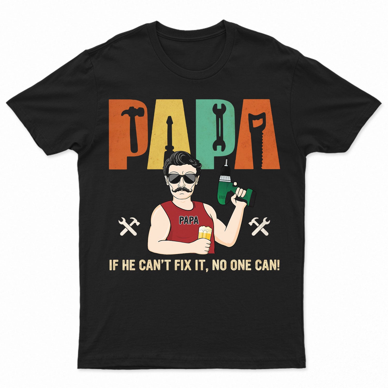 Papa If Dad Can't Fix It No One Can - Birthday, Family Gift For Dad, Father, Grandpa, Husband, Mechanics, Men - Personalized Custom T Shirt