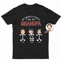 Custom Photo My Favorite People Call Me Grandpa - Birthday, Loving Gift For Dad, Daddy, Father, Grandfather - Personalized Custom T Shirt