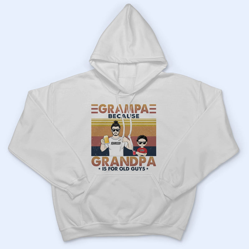 Poppy Because Grandpa Is For Old Guys - Birthday, Loving Gift For Grandfather, Grandkids, Grandchildren, Granddaughters, Grandsons - Personalized Custom T Shirt