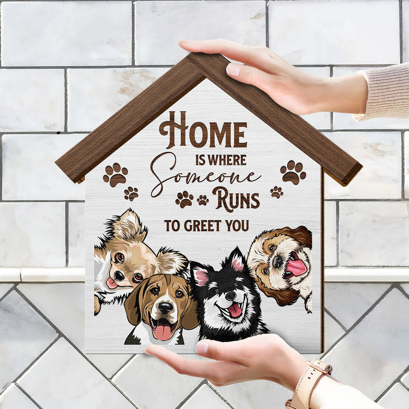 Home Is Where Someone Runs To Greet You - Birthday, Decor Gift For Dog Lovers, Dog Moms, Dog Dads, Pet Lovers - Personalized Custom Shaped Wood Sign