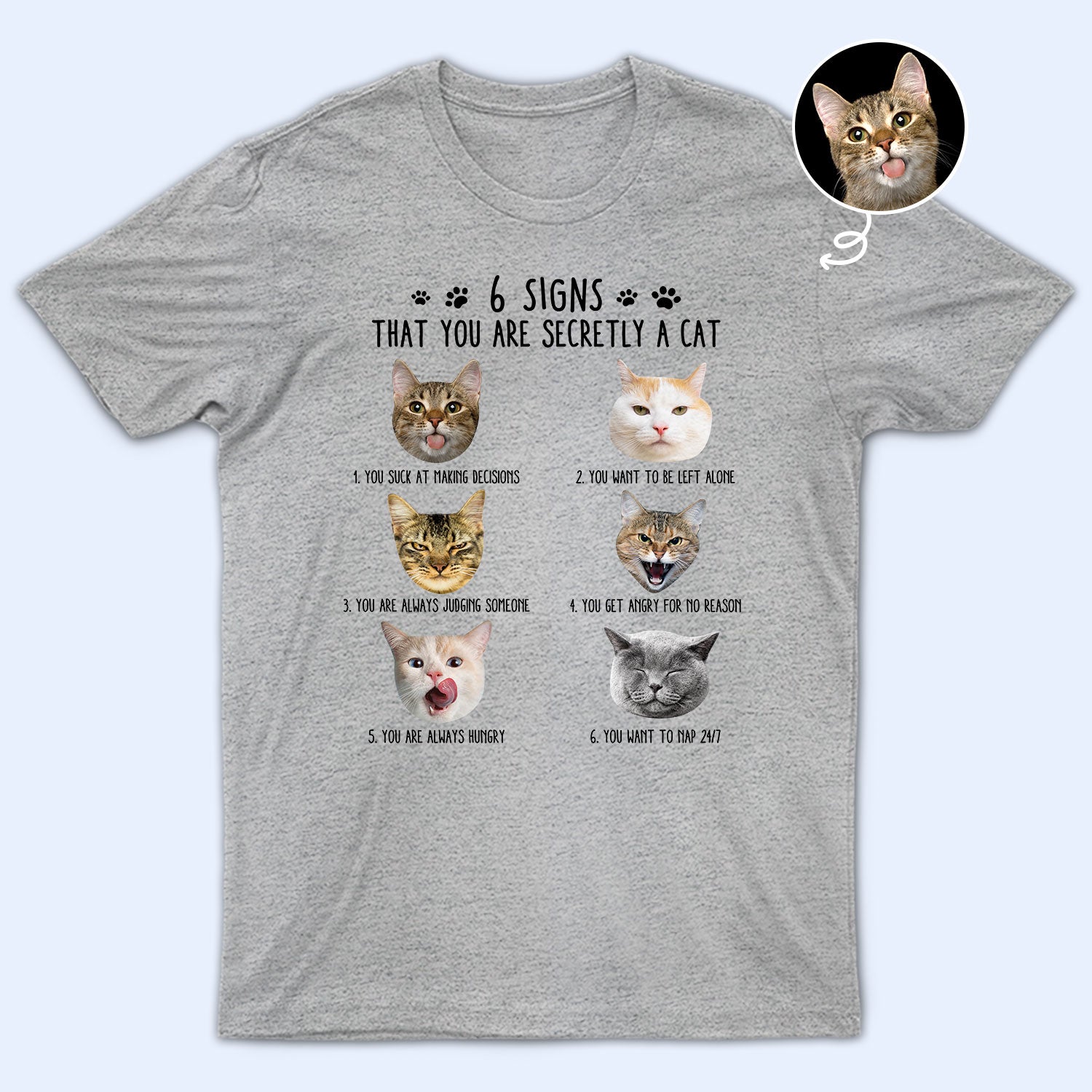 Custom Photo 6 Signs You Are Secretly A Cat - Funny Gift For Cat Lovers - Personalized T Shirt