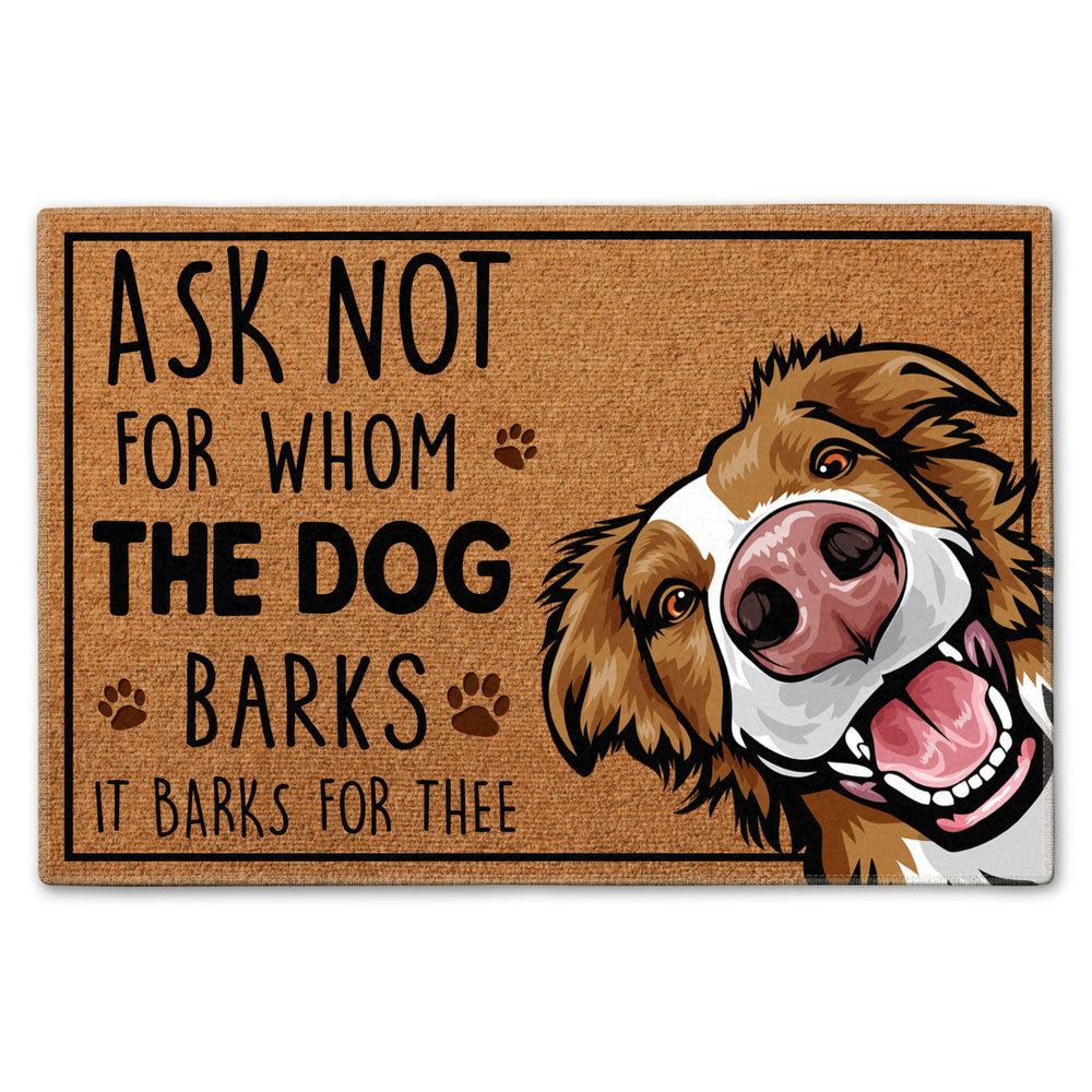 Ask Not For Whom The Dog Barks - Home Decor Gift For Dog Lovers - Personalized Doormat
