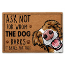Ask Not For Whom The Dog Barks - Home Decor Gift For Dog Lovers - Personalized Doormat