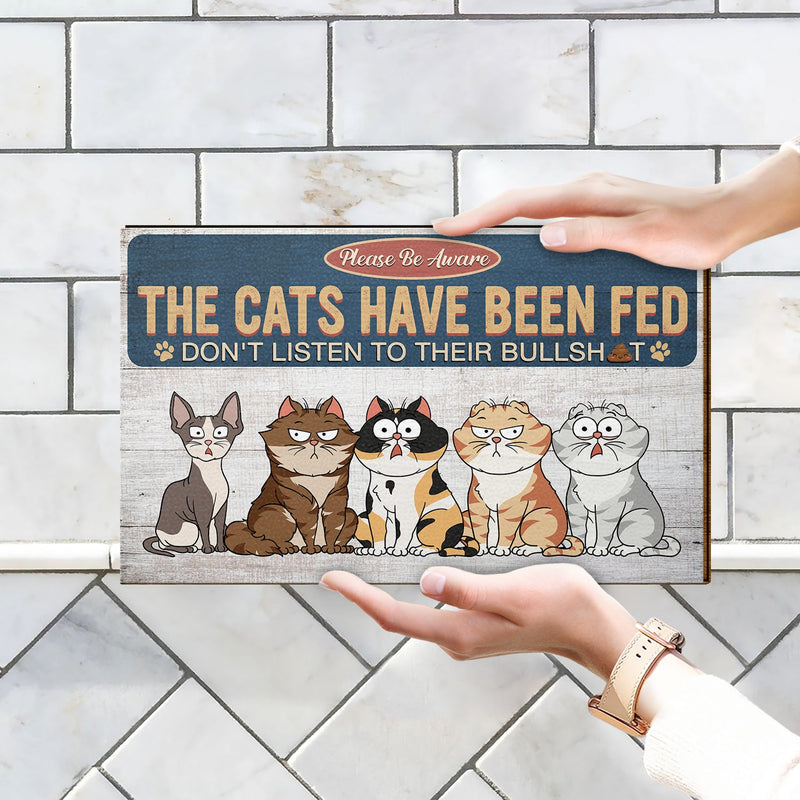 The Cats Have Been Fed - Home Decor, Funny Gift For Cat Lovers - Personalized Custom Shaped Wood Sign