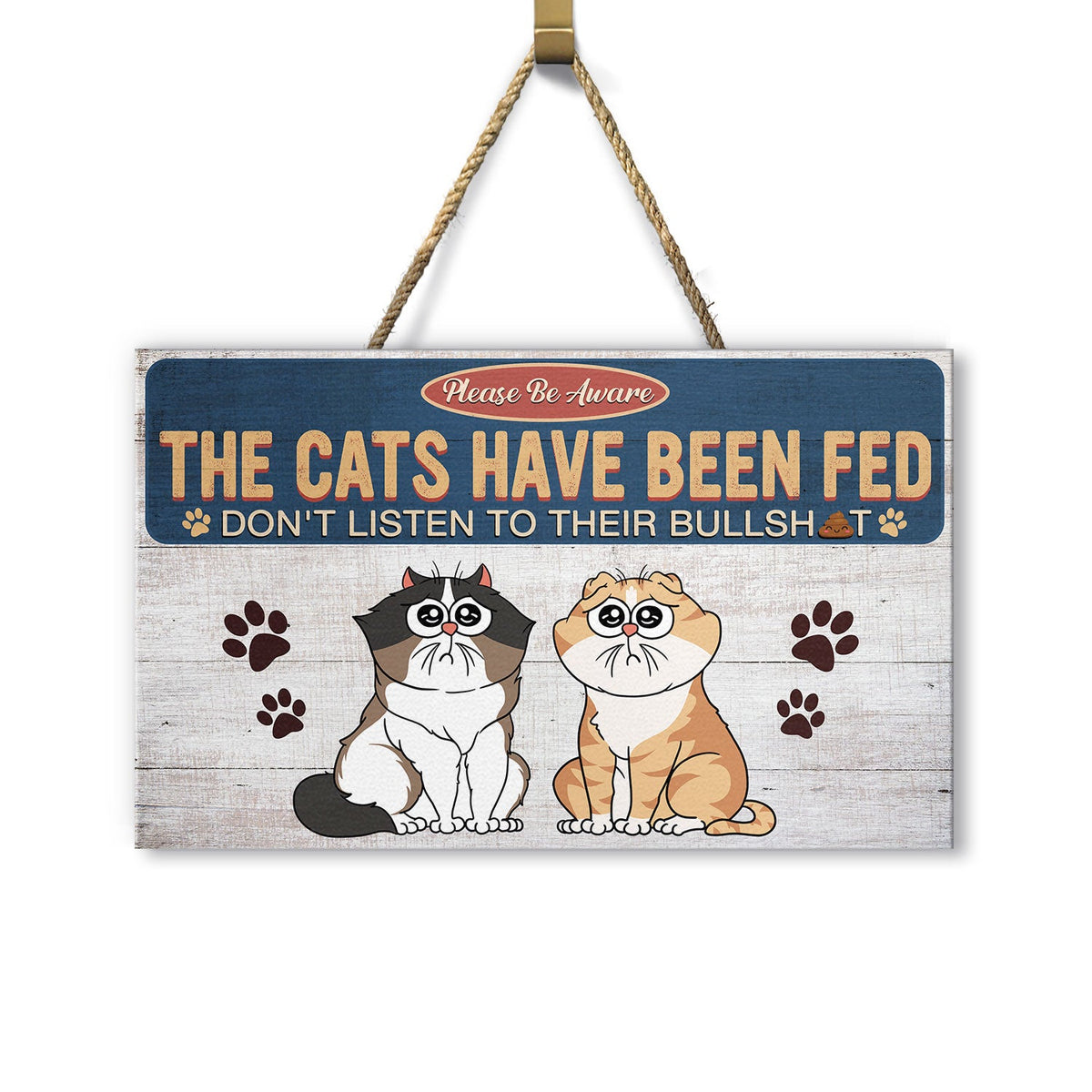 The Cats Have Been Fed Home Decor, Funny Gift For Cat Lovers Perso