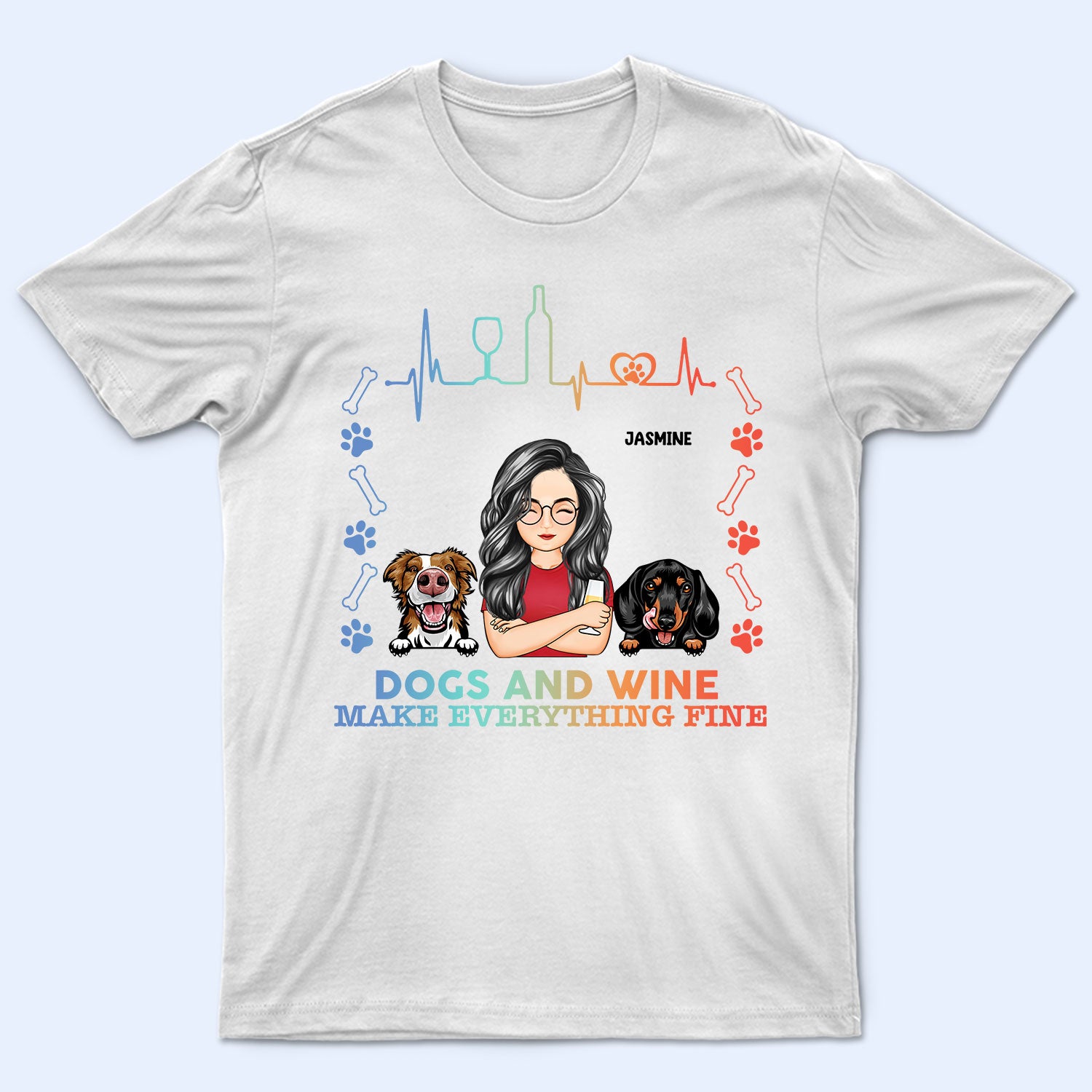 Dogs And Wine Make Everything Fine - Gift For Dog Lovers - Personalized T Shirt