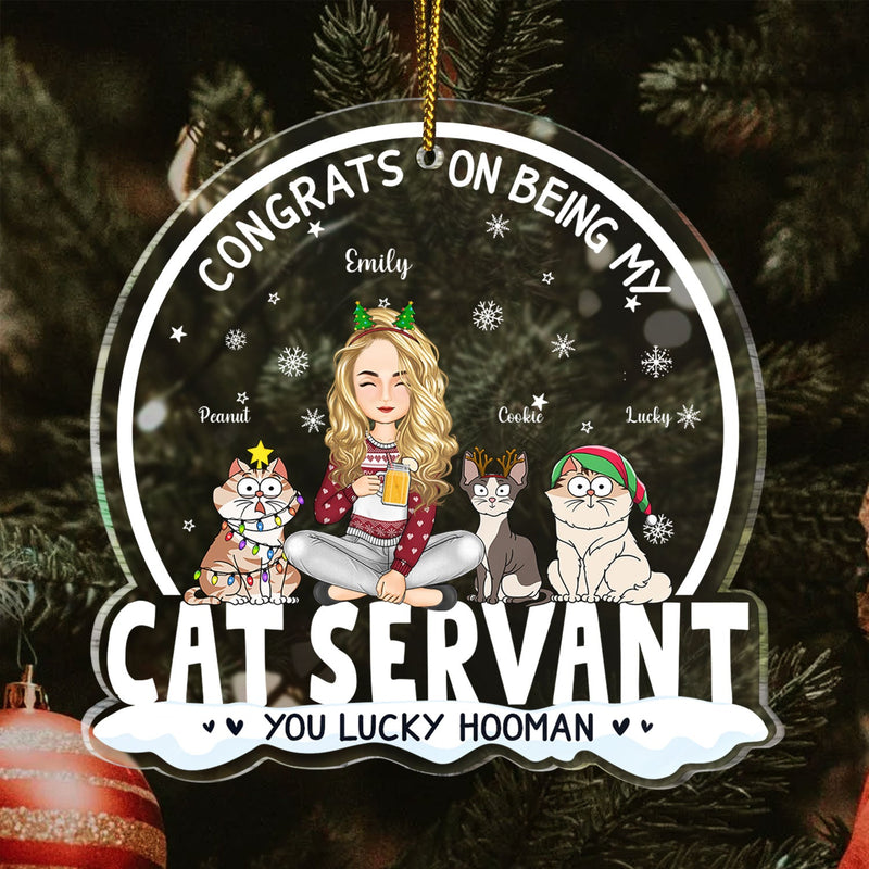 Congrats On Being My Cat Servant Funny Cartoon Style - Christmas Gift For Cat Lovers, Cat Moms, Cat Dads - Personalized Custom Shaped Acrylic Ornament