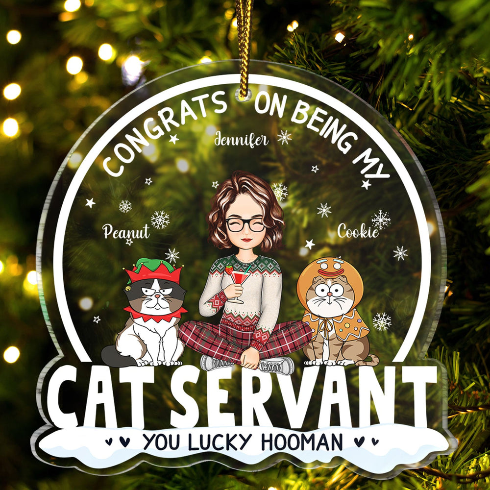 Congrats On Being My Cat Servant Funny Cartoon Style - Christmas Gift For Cat Lovers, Cat Moms, Cat Dads - Personalized Custom Shaped Acrylic Ornament