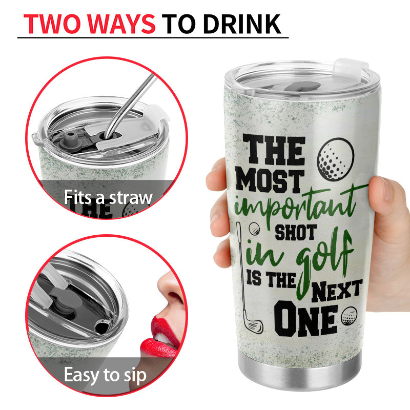 Personalized Golf The Most Important Shot Customized Tumbler