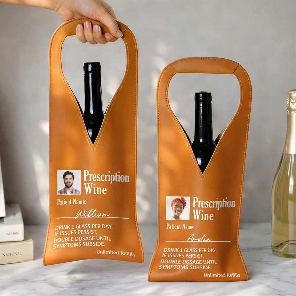 Gift For Women,Gift For Men,Gift For Mother,Gift For Father,Funny - Custom Photo Funny Prescription Drink One Measure Daily - Personalized Leather Wine Bag