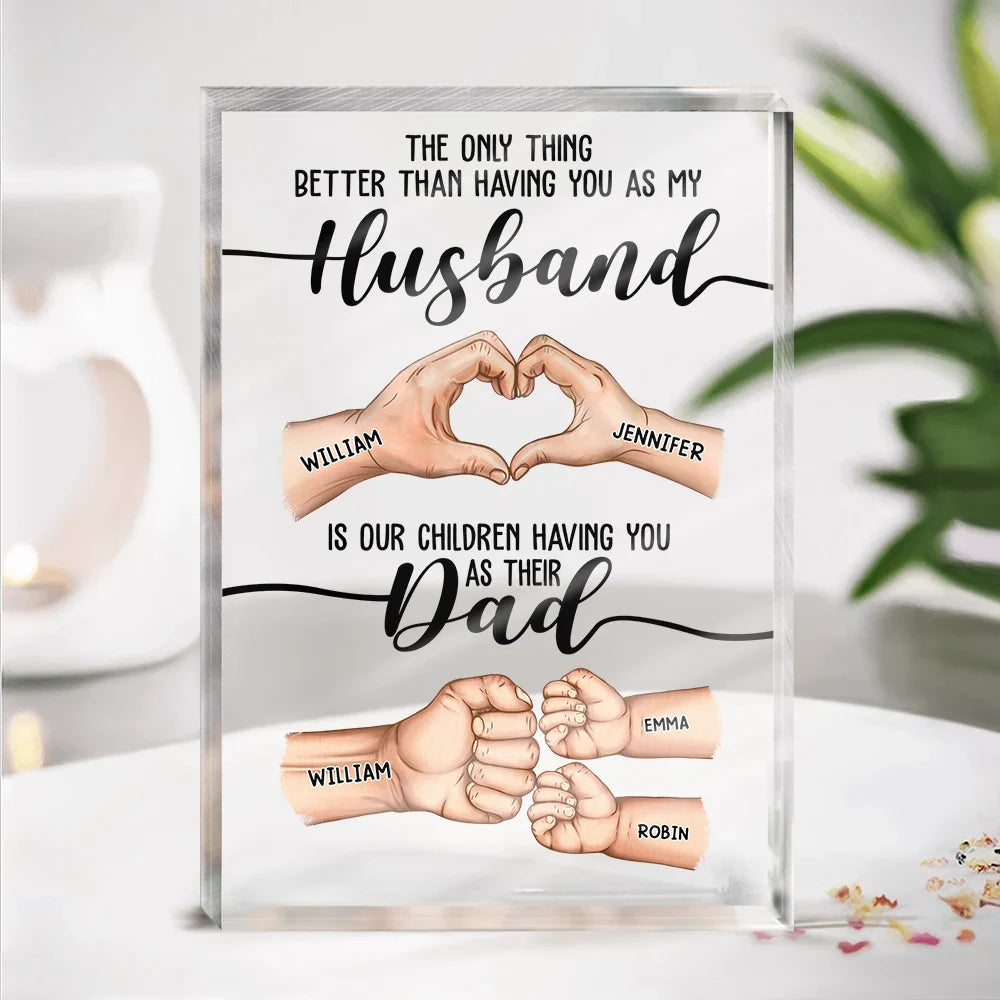 Gift For Father, Gift For Husband, Love - The Only Thing Better Than Having You As My Husband - Personalized Rectangle Shaped Acrylic Plaque