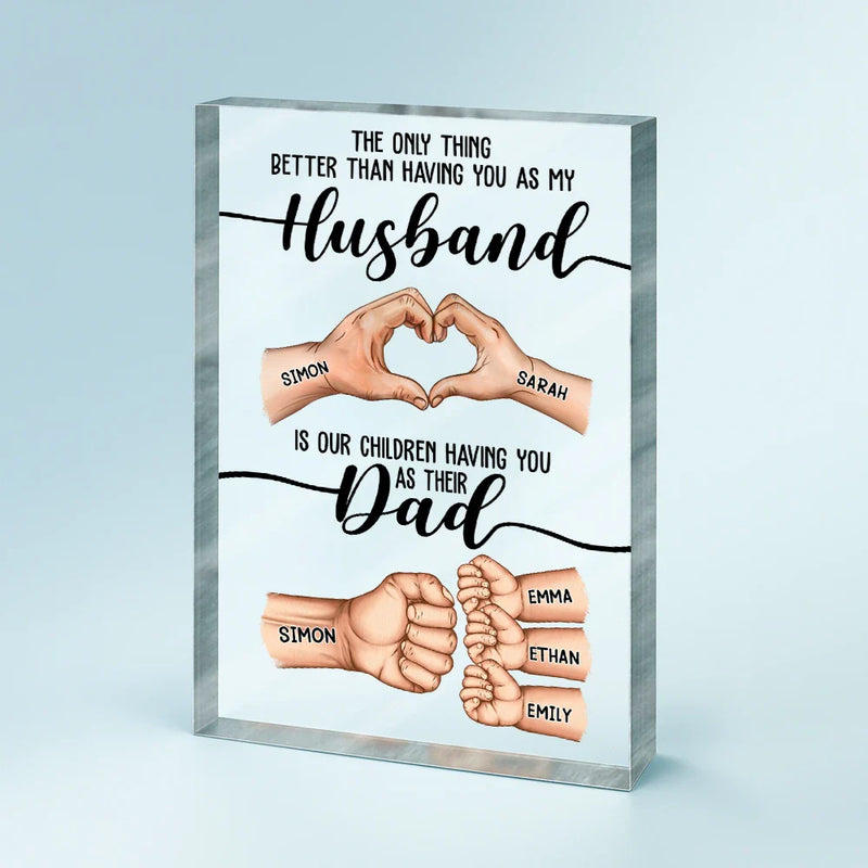 Gift For Father, Gift For Husband, Love - The Only Thing Better Than Having You As My Husband - Personalized Rectangle Shaped Acrylic Plaque